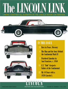 IN THIS ISSUE 3 3 Rest in Peace, Mercury 8 4 The Man and the Story Behind the Continental Mark II 7 7 Purebred Lincolns in San Francisco, C