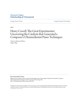 Henry Cowell, the Great Experimenter: Uncovering the Catalysts That Generated a Composer’S Ultramodernist Piano Techniques Chessa Catherine Wathen Scripps College