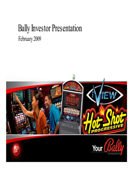 Bally Investor Presentation February 2009 Safe Harbor Statement