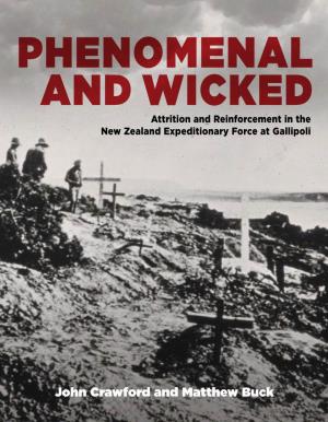 John Crawford and Matthew Buck PHENOMENAL and WICKED Attrition and Reinforcement in the New Zealand Expeditionary Force at Gallipoli