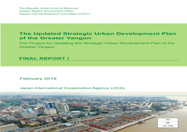 The Updated Strategic Urban Development Plan of the Greater Yangon the Project for Updating the Strategic Urban Development Plan of the Greater Yangon