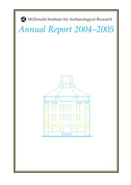 2004–2005 I Am Delighted to Present This My First Annual Report As Director of the Mcdonald Institute