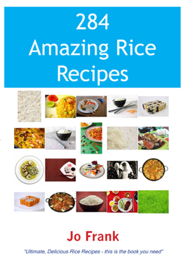 284 Amazing Rice Recipes: How to Cook Perfect and Delicious Rice In
