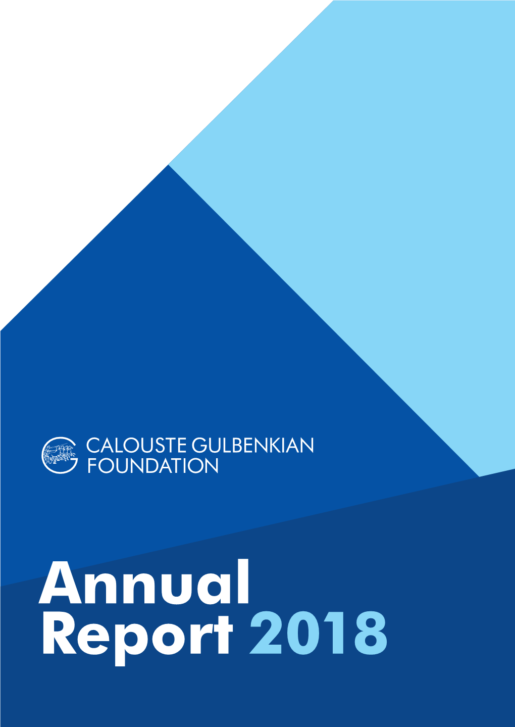 Annual Report 2018 Annual Report 2018 Introduction 074 190 004-013 Calouste Gulbenkian Museum Sustainable Gulbenkian