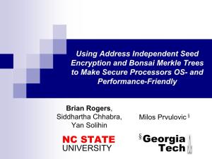 Using Address Independent Seed Encryption and Bonsai Merkle Trees to Make Secure Processors OS- and Performance-Friendly