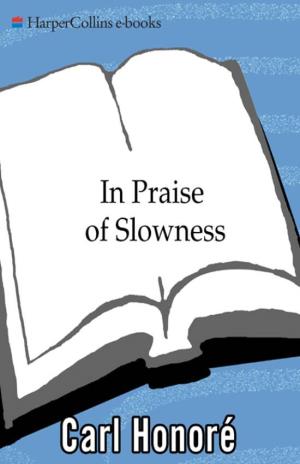 IN PRAISE of SLOWNESS Challenging the Cult of Speed to Miranda, Benjamin and Susannah 