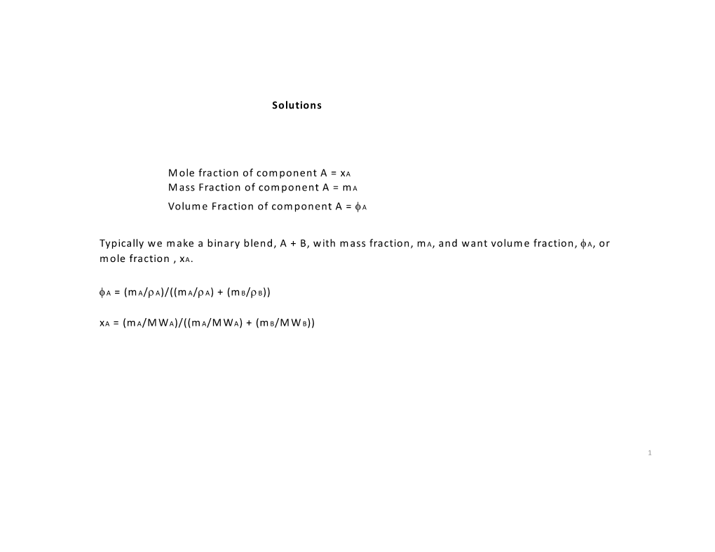 Solutions Mole Fraction of Component a = Xa Mass Fraction of Component a = Ma Volume Fraction of Component a = Φa Typically We