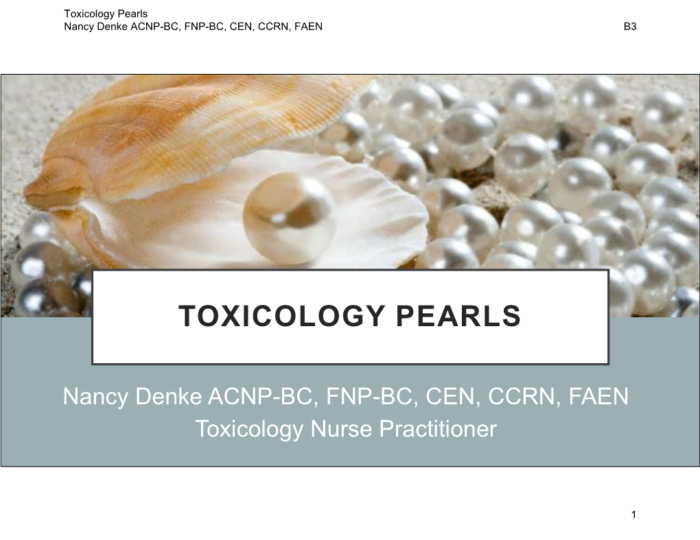 Toxicology Pearls Nancy Denke ACNP-BC, FNP-BC, CEN, CCRN, FAEN B3