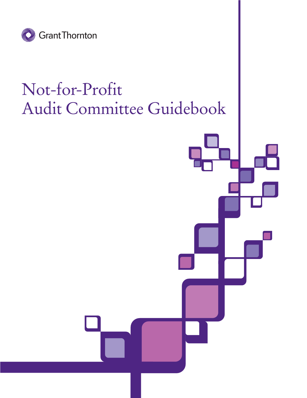 Not-For-Profit Audit Committee Guidebook Contents 4 Accountability and Independence: Guiding Principles of the Audit Committee 6 Basic Roles and Responsibilities