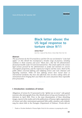 Black Letter Abuse: the US Legal Response to Torture Since 9/11 James Ross* James Ross Is Legal and Policy Director at Human Rights Watch, New York