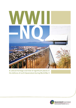 A Cultural Heritage Overview of Significant Places in the Defence of North Queensland During World War II Designed by Trish Salisbury, EPA