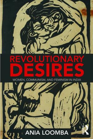 Revolutionary Desires: Women, Communism, and Feminism in India/ Ania Loomba