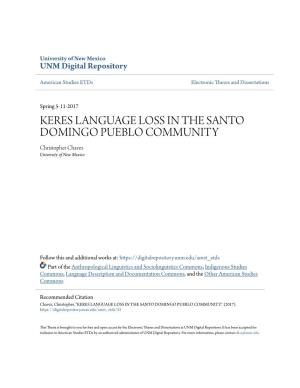 KERES LANGUAGE LOSS in the SANTO DOMINGO PUEBLO COMMUNITY Christopher Chavez University of New Mexico