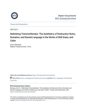 Rethinking Trümmerliteratur: the Aesthetics of Destruction Ruins, Ruination, and Ruined Language in the Works of Böll Grass, and Celan