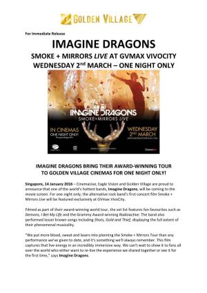 IMAGINE DRAGONS SMOKE + MIRRORS LIVE at GVMAX VIVOCITY WEDNESDAY 2Nd MARCH – ONE NIGHT ONLY
