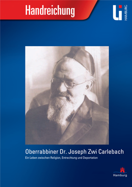 Handreichung: Oberrabbiner Dr. Joseph Zwi Carlebach. Ein Leben