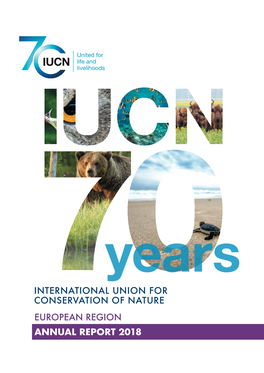 INTERNATIONAL UNION for CONSERVATION of NATURE EUROPEAN REGION ANNUAL REPORT 2018 International Union for Conservation of Nature