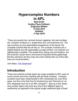 Hypercomplex Numbers in APL Bob Smith Sudley Place Software Originally Written 14 Sep 2015 Updated 11 Apr 2018