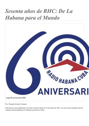 Sesenta Años De RHC: De La Habana Para El Mundo