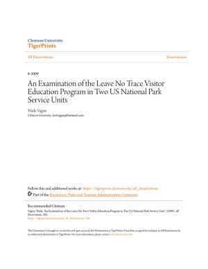 An Examination of the Leave No Trace Visitor Education Program in Two US National Park Service Units Wade Vagias Clemson University, Lostvagias@Hotmail.Com