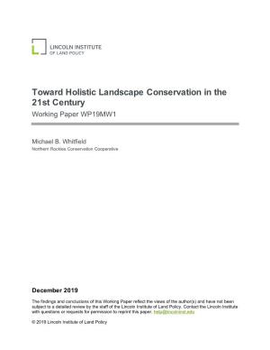 Toward Holistic Landscape Conservation in the 21St Century Working Paper WP19MW1