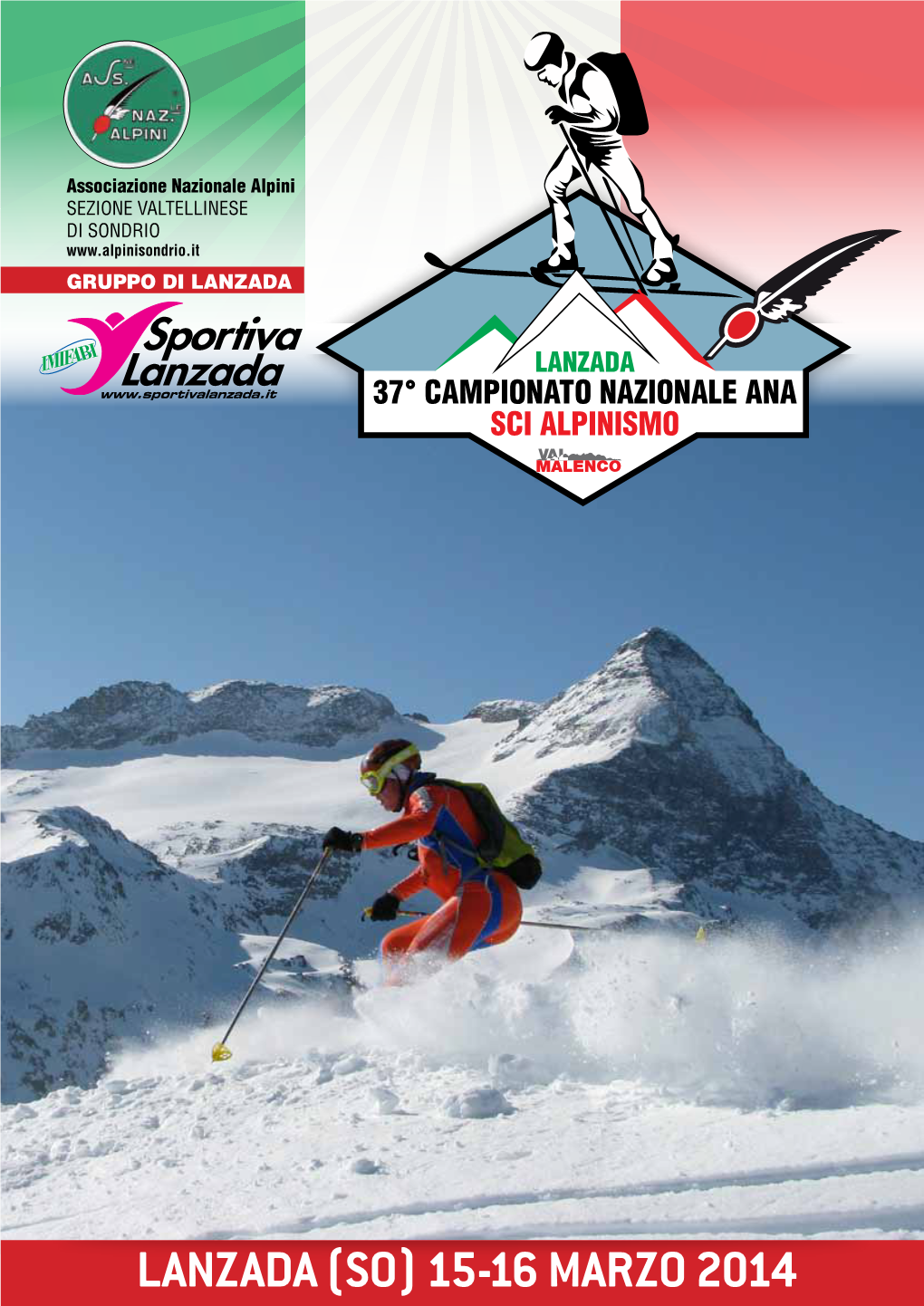 LANZADA (SO) 15-16 Marzo 2014 37° Campionato Nazionale ANA Sci Alpinismo LANZADA 15-16 Marzo 2014