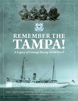 REMEMBER the TAMPA! • a LEGACY of COURAGE DURING WORLD WAR I REMEMBER the TAMPA! a Legacy of Courage During World War I