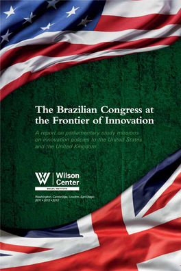 The Brazilian Congress at the Frontier of Innovation a Report on Parliamentary Study Missions on Innovation Policies to the United States and the United Kingdom