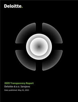 2020 Transparency Report Deloitte D.O.O. Sarajevo Date Published: May 31, 2021