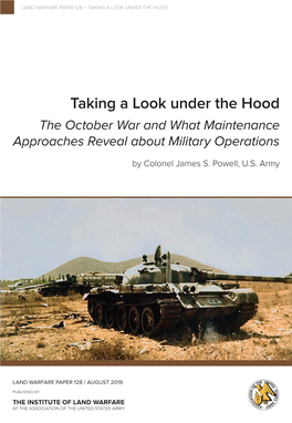 Taking a Look Under the Hood: the October War and What Maintenance Approaches Reveal About Military Operations by Colonel James S
