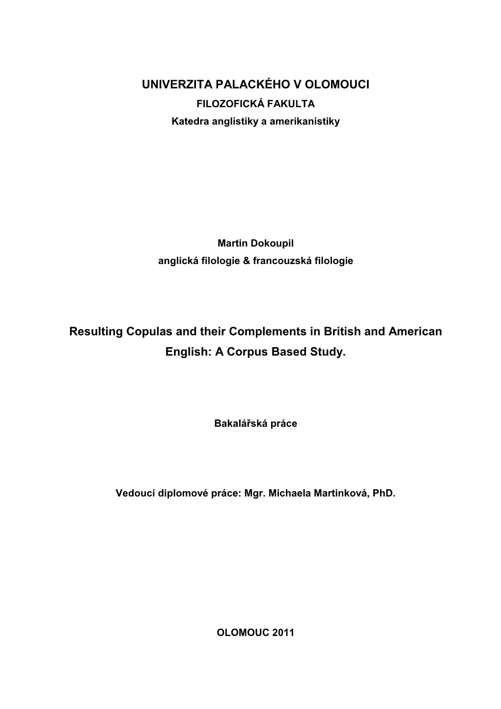 Resulting Copulas and Their Complements in British and American English: a Corpus Based Study