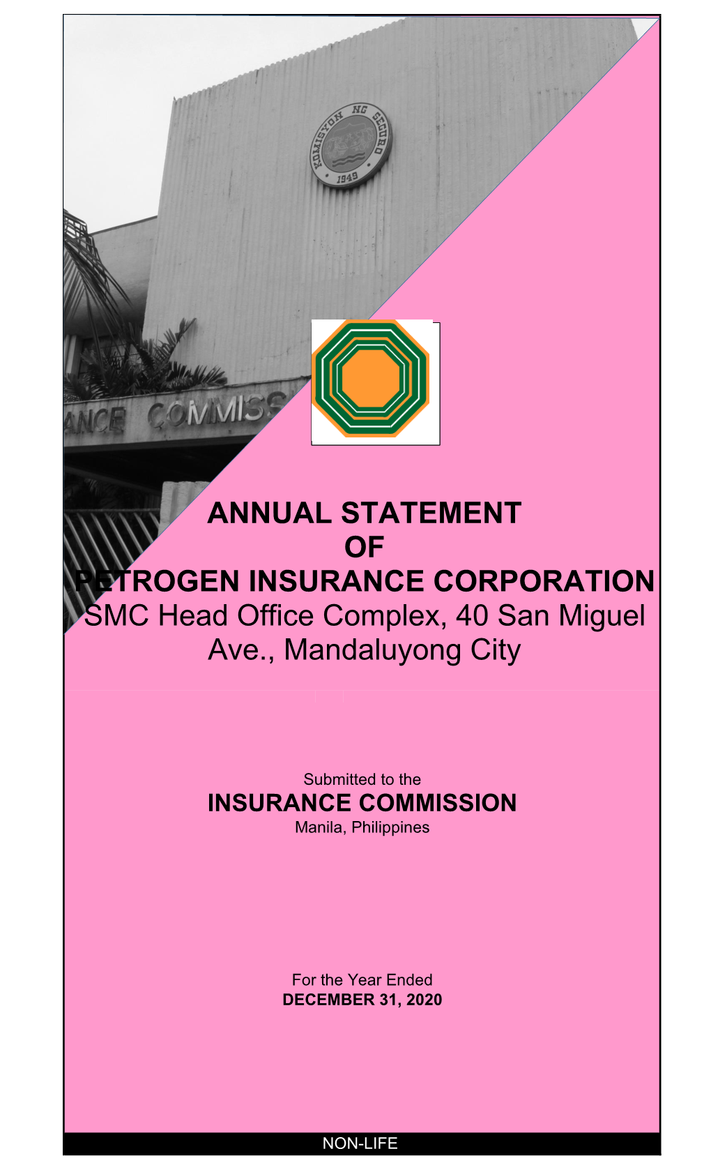 ANNUAL STATEMENT of PETROGEN INSURANCE CORPORATION SMC Head Office Complex, 40 San Miguel Ave., Mandaluyong City