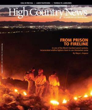 FROM PRISON to FIRELINE in One of the West’S Harshest Penal Systems, Incarcerated Wildfire Fighters Learn to See Themselves Anew by Maya L