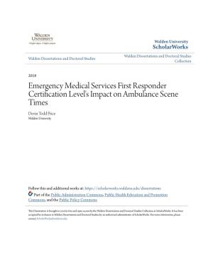 Emergency Medical Services First Responder Certification Level's Impact on Ambulance Scene Times Devin Todd Price Walden University