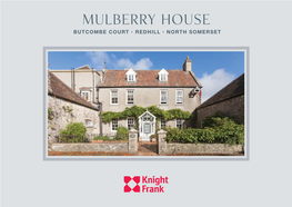 Mulberry House BUTCOMBE COURT • REDHILL • NORTH SOMERSET Mulberry House BUTCOMBE COURT • NORTH SOMERSET