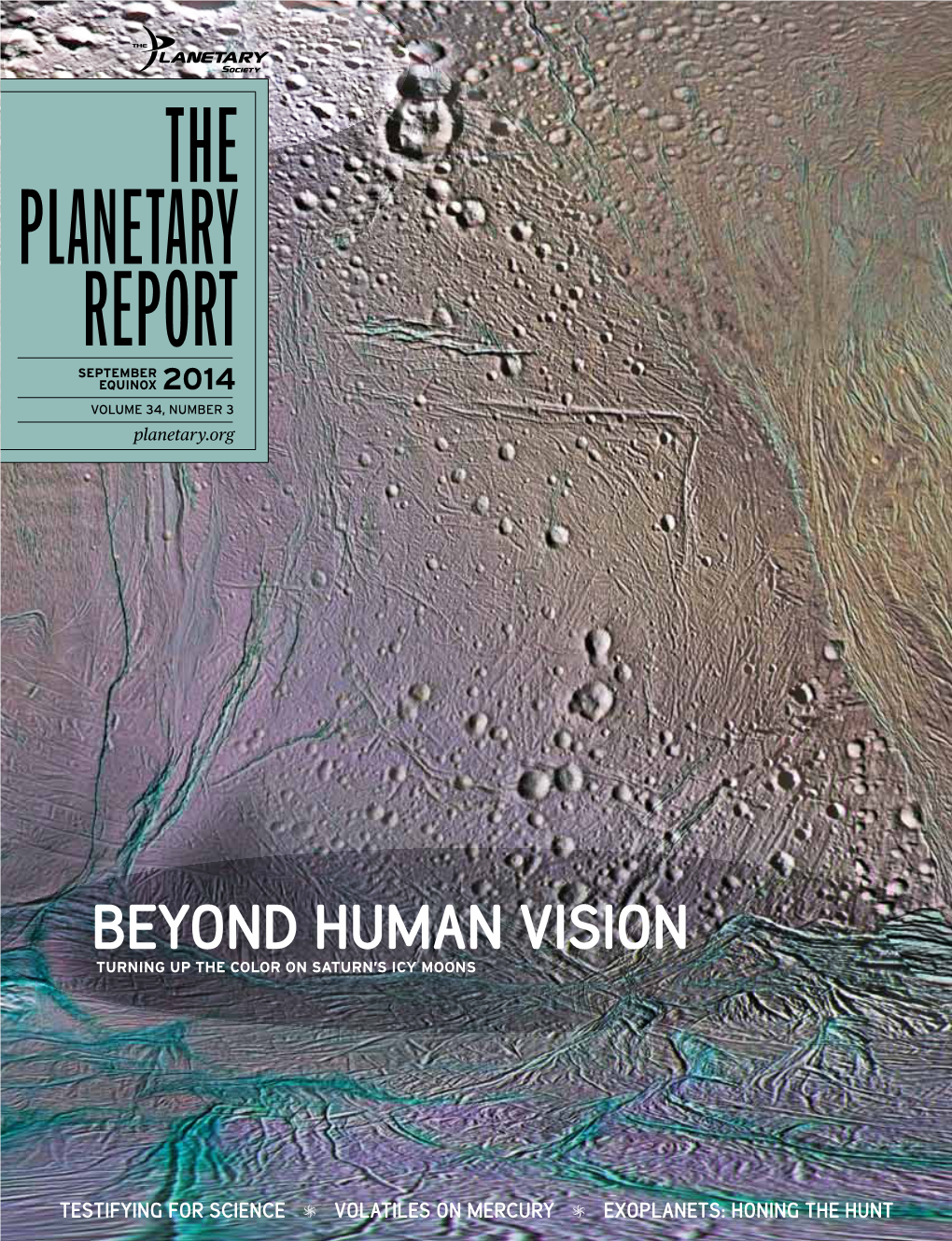 THE PLANETARY REPORT SEPTEMBER EQUINOX 2014 VOLUME 34, NUMBER 3 Planetary.Org