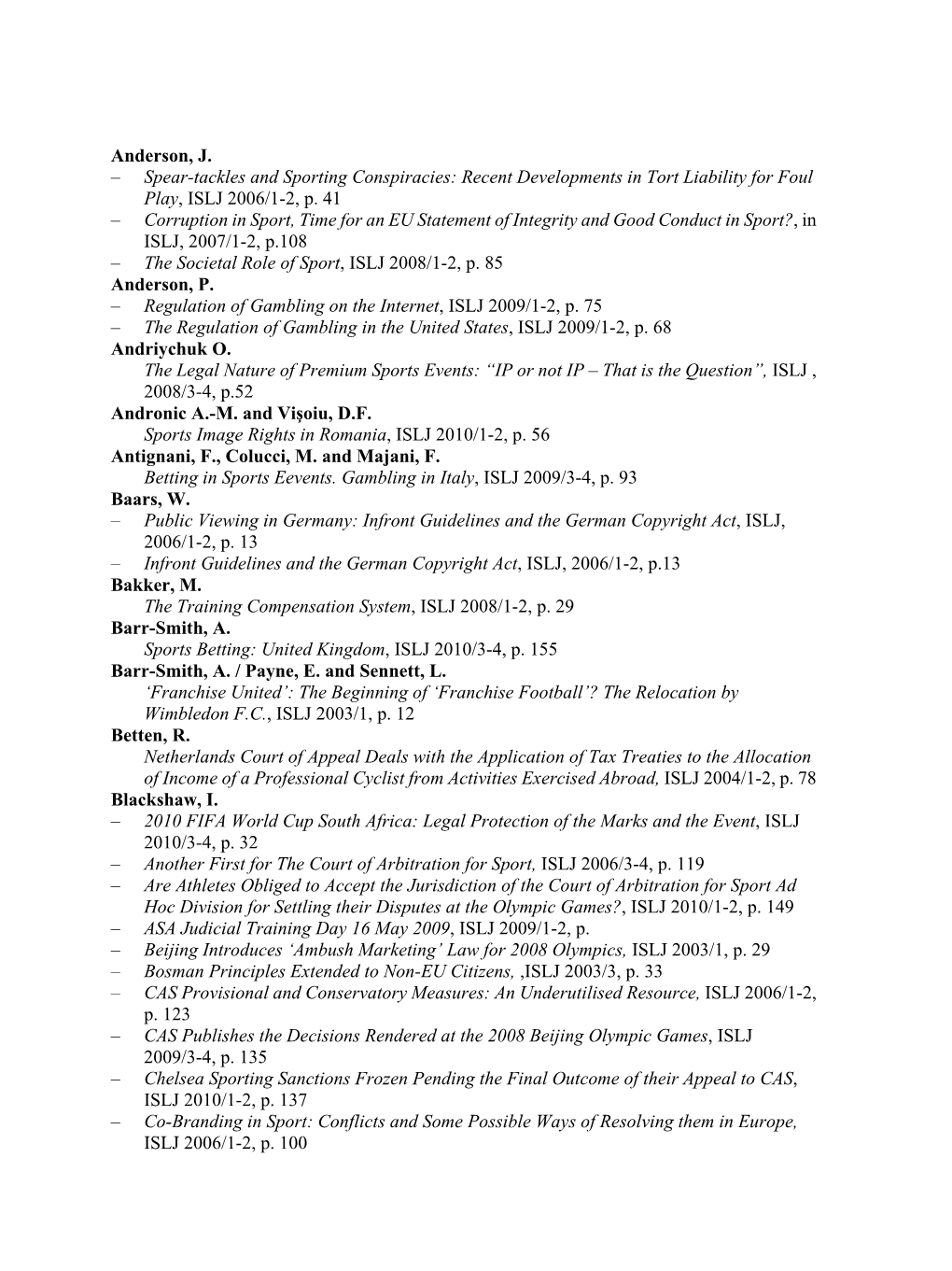 Anderson, J. – Spear-Tackles and Sporting Conspiracies: Recent Developments in Tort Liability for Foul Play, ISLJ 2006/1-2, P