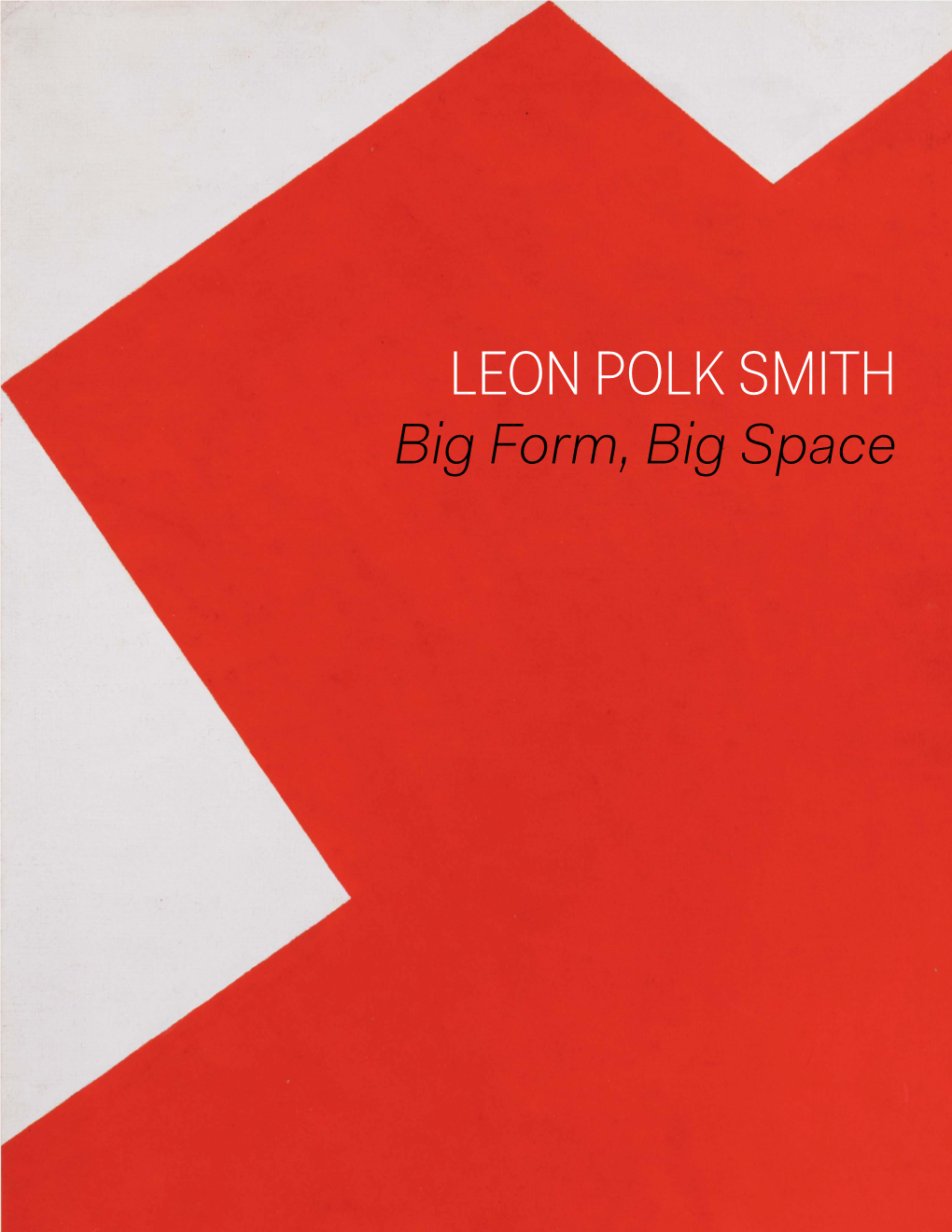 LEON POLK SMITH Big Form, Big Space