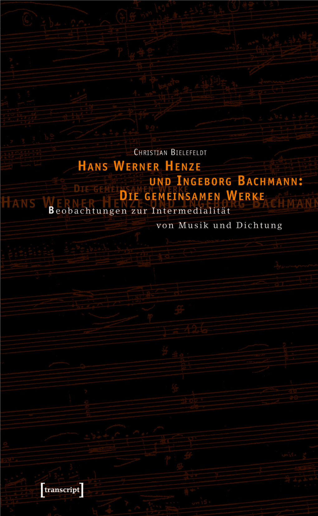 Hans Werner Henze Und Ingeborg Bachmann: Die Gemeinsamen Werke