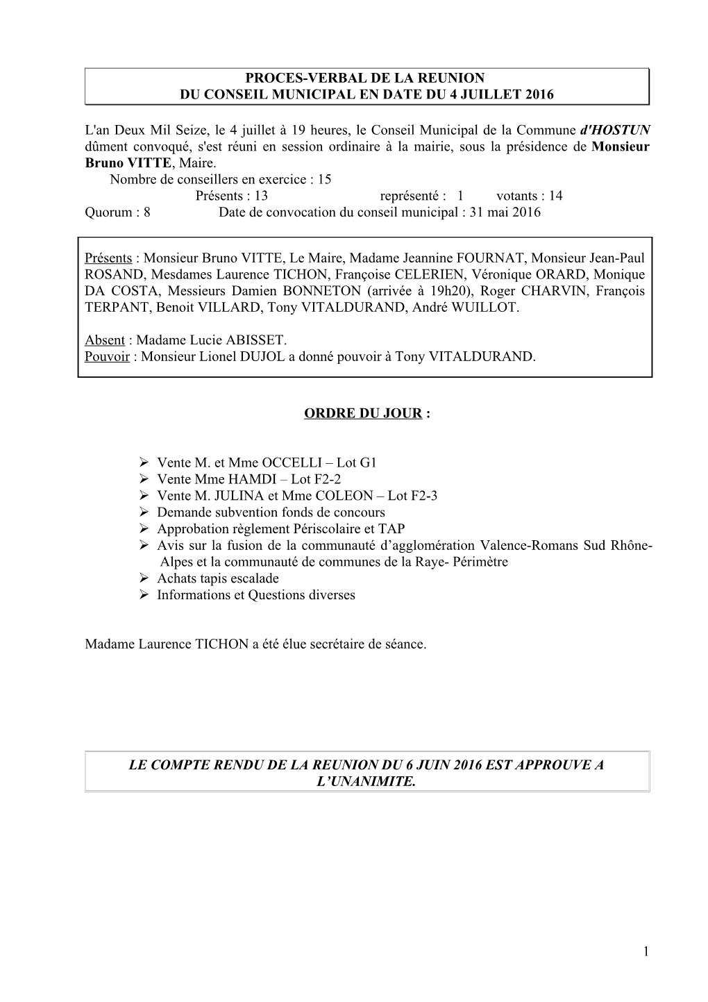 Commune D'hostun Dûment Convoqué, S'est Réuni En Session Ordinaire À La Mairie, Sous La Présidence De Monsieur Bruno VITTE, Maire