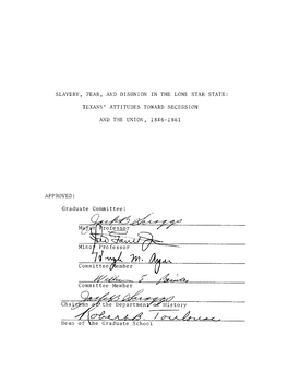 SLAVERY, FEAR, and DISUNION in the LONE STAR STATE TEXANS' ATTITUDES TOWARD SECESSION and the UNION, 1846-1861 APPROVED: Graduat