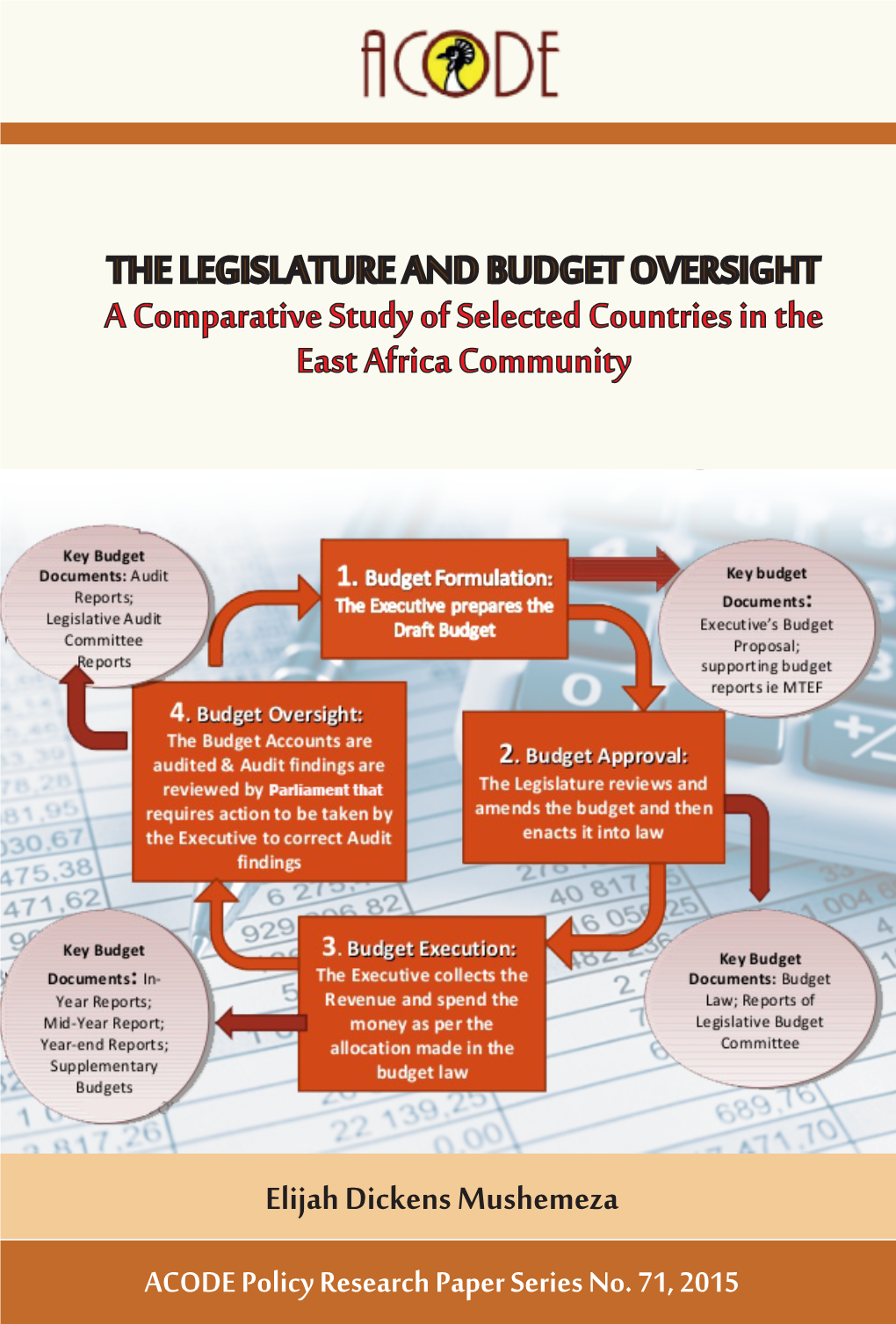 The Legislature and Budget Oversight: a Comparative Study of Selected Countries in the East African Community, Kampala, ACODE Policy Research Paper, No.71, 2015