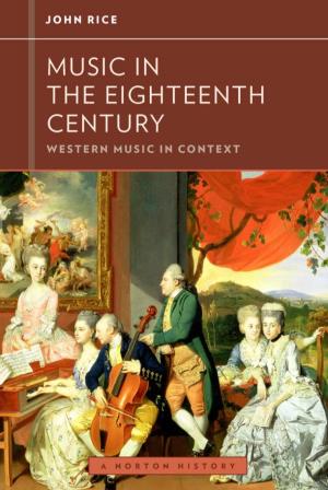 MUSIC in the EIGHTEENTH CENTURY Western Music in Context: a Norton History Walter Frisch Series Editor