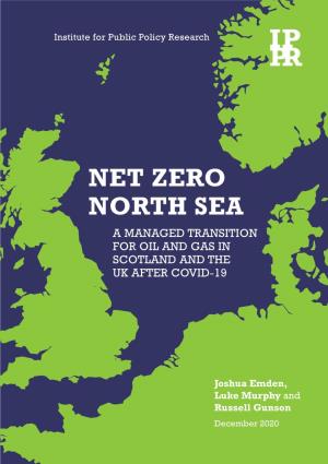Net Zero North Sea a Managed Transition for Oil and Gas in Scotland and the Uk After Covid-19