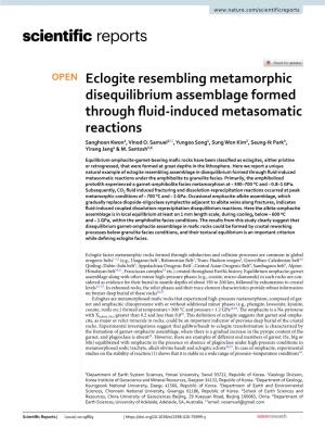 Eclogite Resembling Metamorphic Disequilibrium Assemblage Formed Through Fuid‑Induced Metasomatic Reactions Sanghoon Kwon1, Vinod O