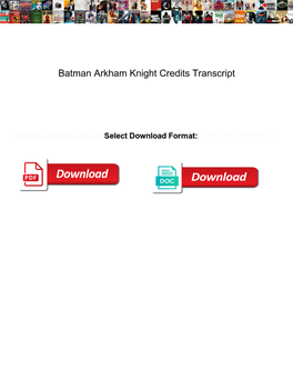 Batman Arkham Knight Credits Transcript