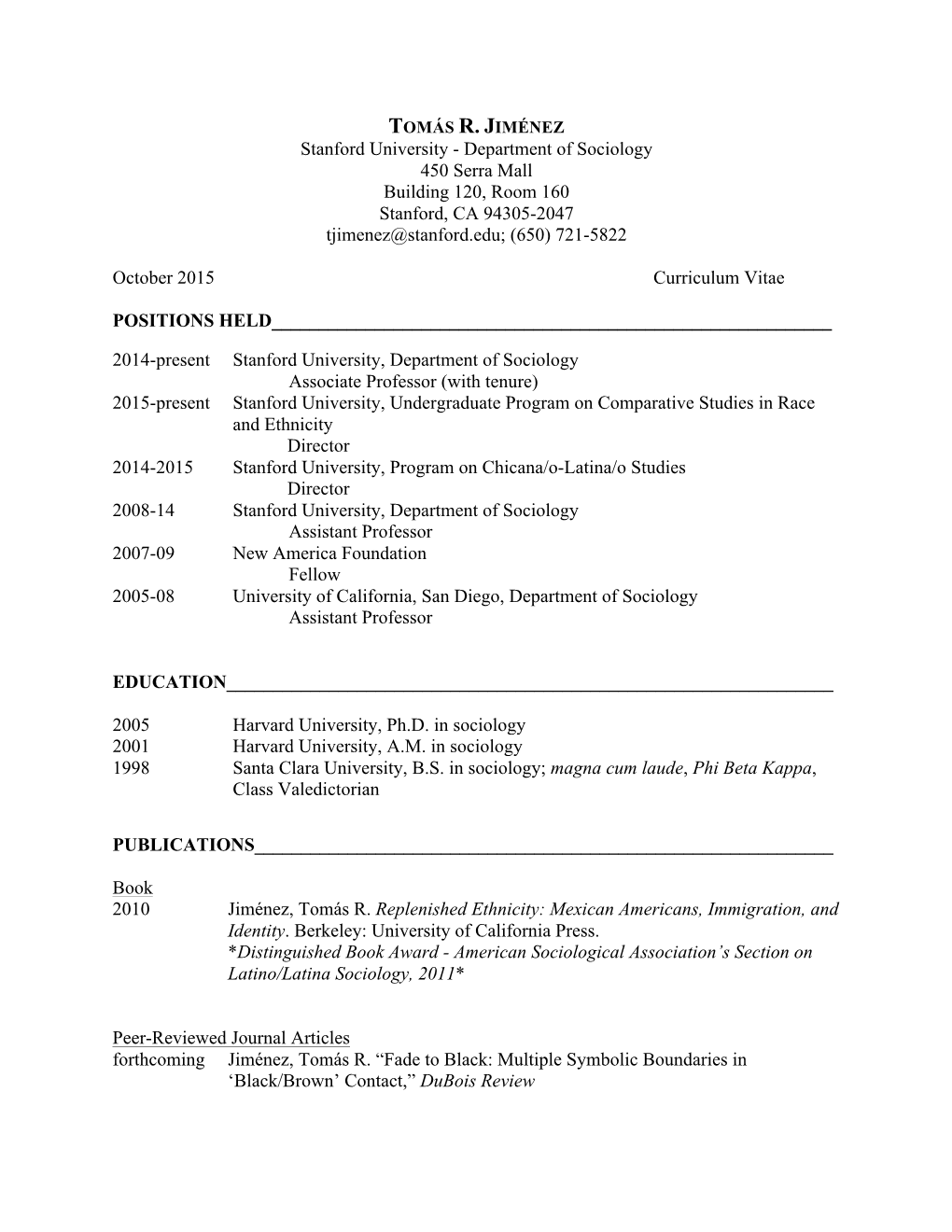 Department of Sociology 450 Serra Mall Building 120, Room 160 Stanford, CA 94305-2047 Tjimenez@Stanford.Edu; (650) 721-5822