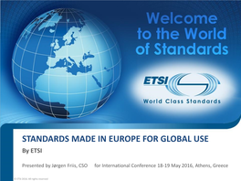STANDARDS MADE in EUROPE for GLOBAL USE by ETSI