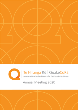 Te Hiranga Rū Quakecore Aotearoa New Zealand Centre for Earthquake Resilience Annual Meeting 2020 Annual Meeting Information
