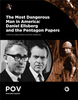 The Most Dangerous Man in America: Daniel Ellsberg and the Pentagon Papers a Film by Judith Ehrlich and Rick Goldsmith